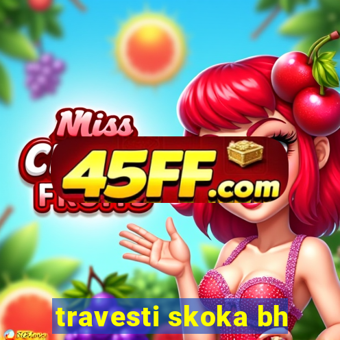travesti skoka bh